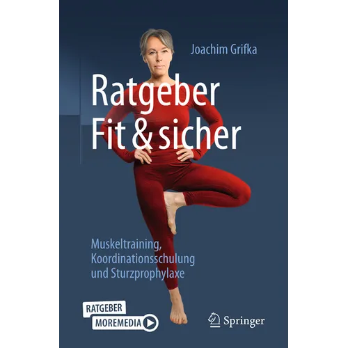 Ratgeber Fit Und Sicher: Muskeltraining, Koordinationsschulung Und Sturzprophylaxe