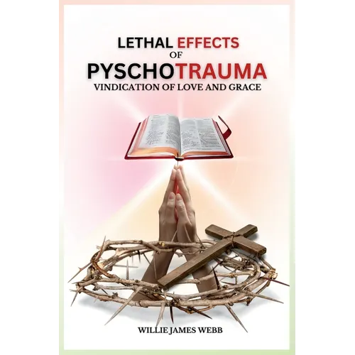 Lethal Effects of Pyschotrauma: Vindication of Love and Grace