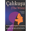 Çalikuşu (the Wren): The Complete English Translation