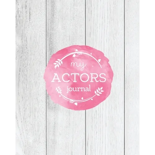 Actors Journal: Audition Notebook, Prompts & Blank Lined Notes To Write, Theater Performance Auditions, Gift, Diary Log Book