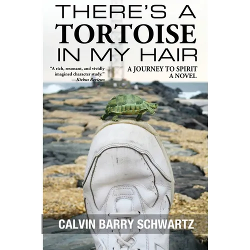 There's a Tortoise in My Hair: A Journey to Spirit, a Novel