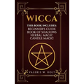 Wicca: Wicca for Beginner's, Book of Shadows, Candle Magic, Herbal Magic