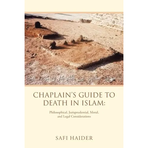 Chaplain's Guide to Death in Islam: Philosophical, Jurisprudential, Moral, and Legal Considerations