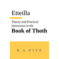Theory and Practical Instruction on the Book of Thoth: or about the higher power, of nature and man, to dependably reveal the mysteries of life and to