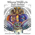Whimsical Wildlife of the Pacific Northwest: Mindfulness Coloring Book: Whimsical Wildlife of the Pacific Northwest: Mindfulness Coloring Book
