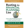 Busting the Financial Planning Lies: Learn to Use Prosperity Economics to Build Sustainable Wealth