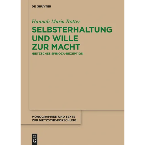 Selbsterhaltung Und Wille Zur Macht: Nietzsches Spinoza-Rezeption