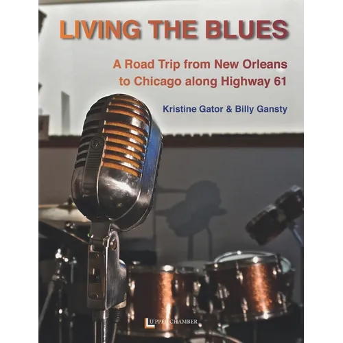 Living the Blues: A Roadtrip from New Orleans to Chicago along Higway 61