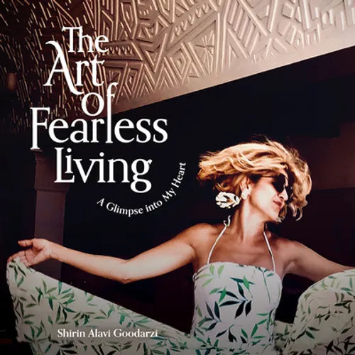 The Art of Fearless Living: A Glimpse Into My Heart