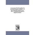 An Account of the Proceedings On the Trial of Susan B. Anthony ... At the Presidential Election in Nov., 1872...