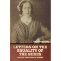 Letters on the equality of the sexes, and the condition of woman