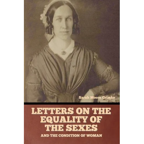 Letters on the equality of the sexes, and the condition of woman