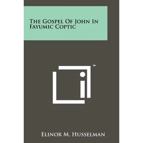 The Gospel Of John In Fayumic Coptic