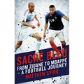 Sacre Bleu: From Zidane to Mbappé - A Football Journey
