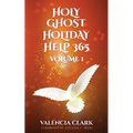 Holy Ghost Holiday Help 365 Volume 1