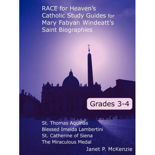 Race for Heaven's Catholic Study Guides for Mary Fabyan Windeatt's Saint Biographies: Grades 3 and 4