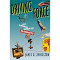 Driving Force: The Natural Magic of Magnets
