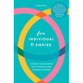 From Individual to Empire: A Guide to Building an Authentic and Powerful Brand
