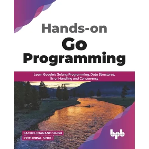 Hands-on Go Programming: Learn Google's Golang Programming, Data Structures, Error Handling and Concurrency ( English Edition)
