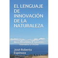El Lenguaje de Innovación de la Naturaleza: Nueva Metodología de Innovación Sistemática y Efectiva