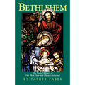 Bethlehem: The Sacred Infancy of Our Most Dear and Blessed Redeemer