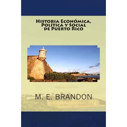 Historia Económica, Política y Social de Puerto Rico: Desde 1898 a 1990