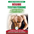 Régime Testostérone: Guide du débutant et plan d'action - 30 aliments naturels pour augmenter votre énergie, libido et votre désir sexuel (Livre en Fr