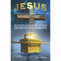 Jesus High Priest of the New Covenant: Letter to the Hebrews verse by verse