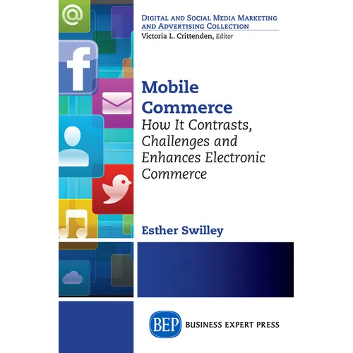 Mobile Commerce: How It Contrasts, Challenges, and Enhances Electronic Commerce