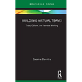 Building Virtual Teams: Trust, Culture, and Remote Working