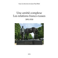 Une amitié complexe: Les relations franco-russes 1891-1918