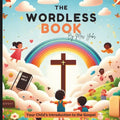 The Wordless Book: Your Child's Introduction to the Gospel