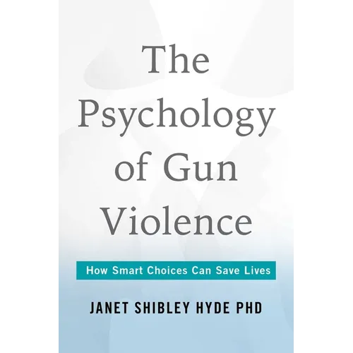 Psychology of Gun Violence: How Smart Choices Can Save Lives