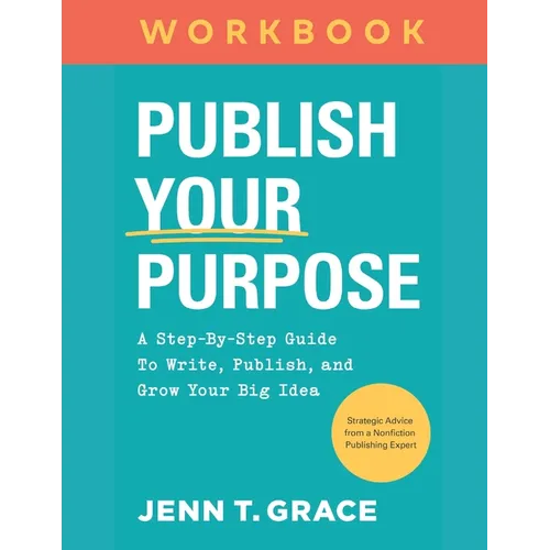 Publish Your Purpose: The Workbook