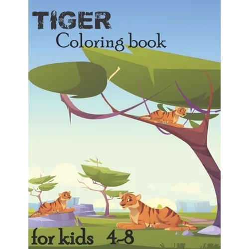 Tiger Coloring Book For Kids Ages 4-8: 64 pages Coloring and Activity Books for kids ages 4-8