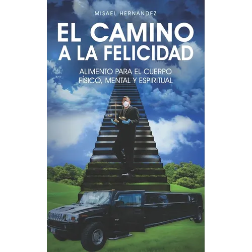 El Camino a la Felicidad: Alimento para el cuerpo físico, mental y espiritual