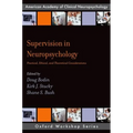 Supervision in Neuropsychology: Practical, Ethical, and Theoretical Considerations
