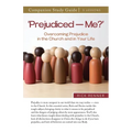 'Prejudiced - Me?' Study Guide: Overcoming Prejudice in the Church and in Your Life