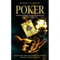 Poker: Practical Strategies to Manage Your Bankroll and Outsmart Your Opponents (Successful Poker Habits Best Practices for Consistently Winning Low S