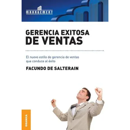 Gerencia exitosa de ventas: El nuevo estilo de gerencia de ventas que conduce al éxito