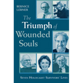 The Triumph of Wounded Souls: Seven Holocaust Survivors' Lives
