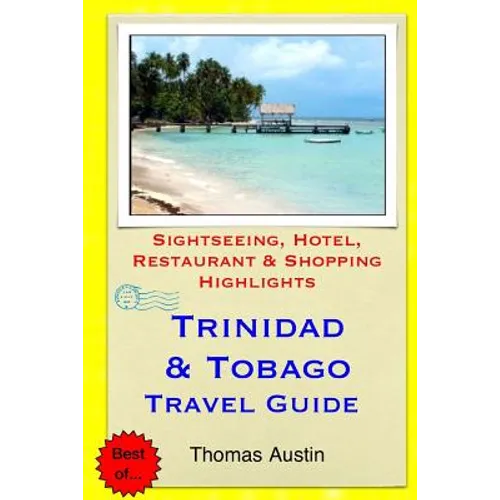 Trinidad & Tobago Travel Guide: Sightseeing, Hotel, Restaurant & Shopping Highlights