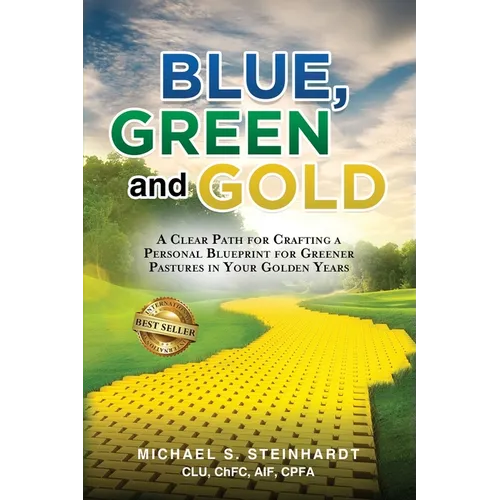 Blue, Green and Gold: A Clear Path for Crafting a Personal Blueprint for Greener Pastures in Your Golden Years