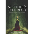 Solitude's Spellbook: A Beginner's Guide to Solitary Witchcraft