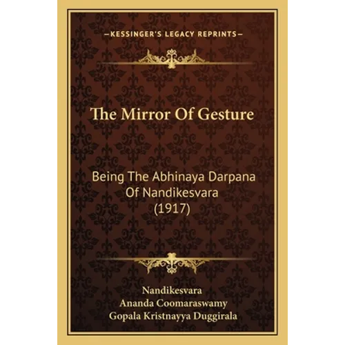 The Mirror Of Gesture: Being The Abhinaya Darpana Of Nandikesvara (1917)