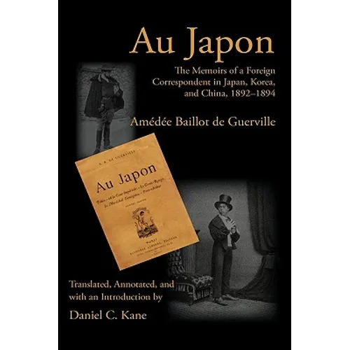 Au Japon: The Memoirs of a Foreign Correspondent in Japan, Korea, and China, 1892-1894 - Paperback