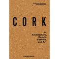 Cork: In Architecture, Design, Fashion, Art