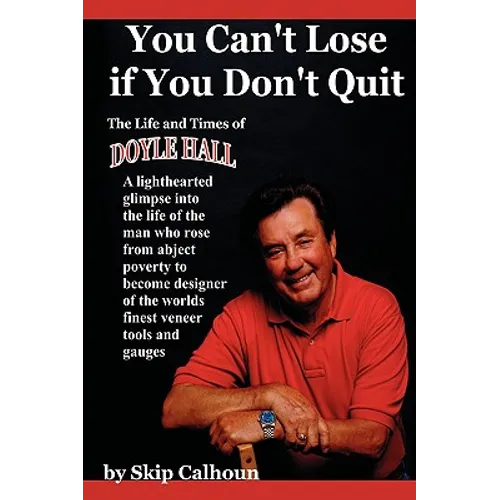 You Can't Lose if You Don't Quit: The Life and Times of Doyle Hall