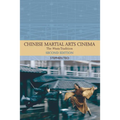 Chinese Martial Arts Cinema: The Wuxia Tradition
