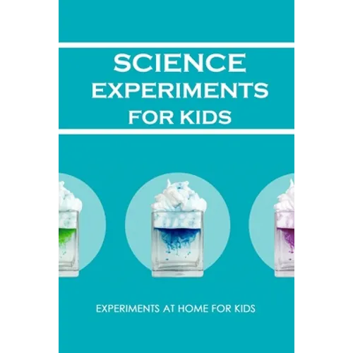 Science Experiments for Kids: Experiments at Home For Kids: Awesome Science Experiments